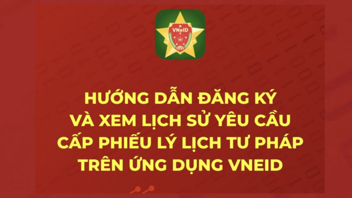 hướng dẫn cách đăng ký cấp phiếu lý lịch tư pháp trên VNeID
